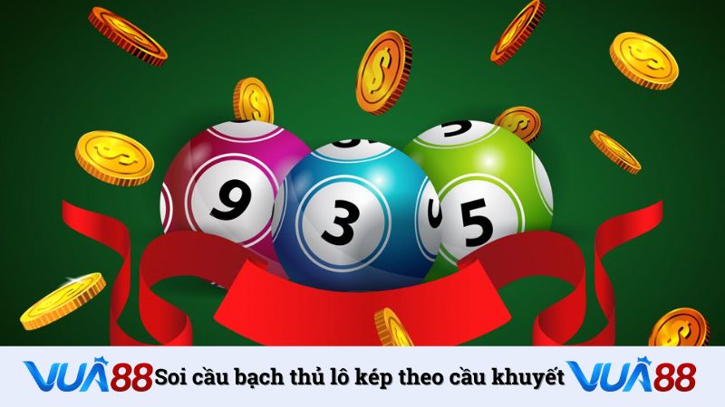 Soi cầu bạch thủ lô kép dựa vào cầu khuyết