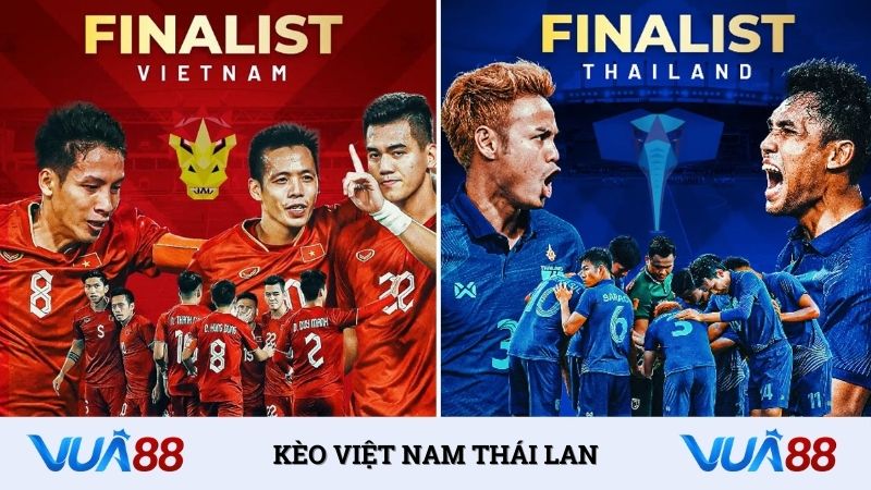 Kèo Việt Nam Thái Lan | Khám Phá 4 Loại Hình Đình Đám Nhất