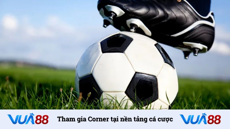 Tham gia Corner tại nền tảng cá cược
